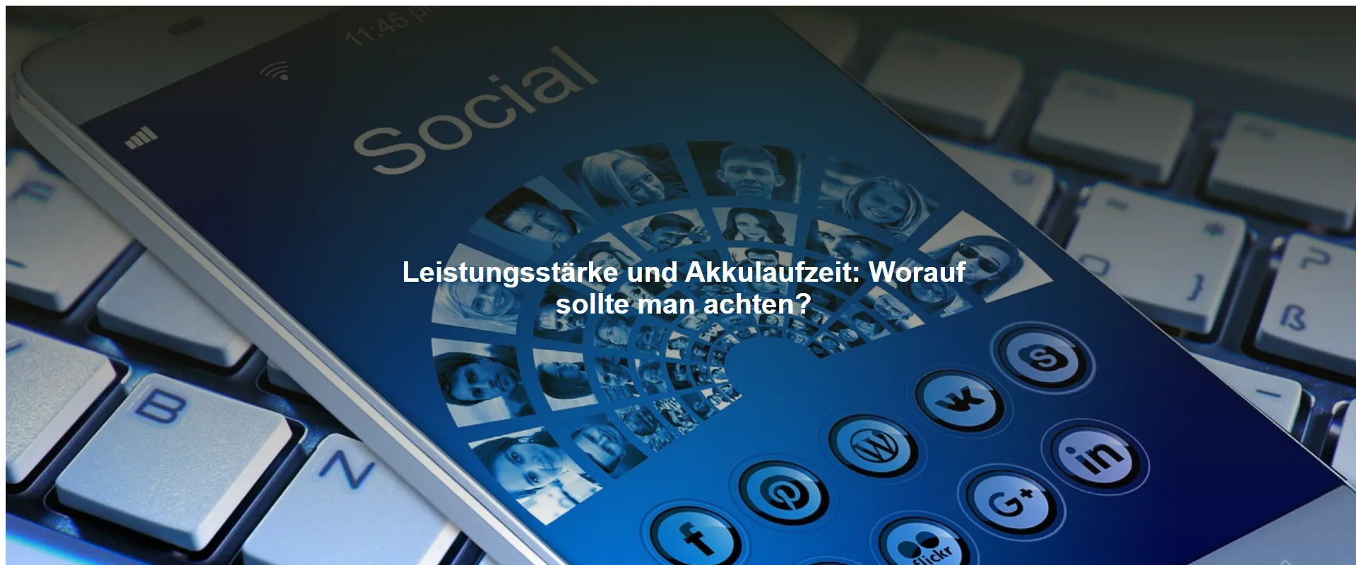 Leistungsstärke und Akkulaufzeit: Worauf sollte man achten?